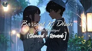 Barsaat Ki Dhun- Jubin Nautiyal || Slowed + Reverb || Kaizo Melodies Creation