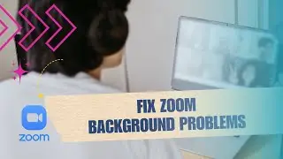 ✅ SIMPLE: How to Fix Zoom Background Problems | 2025