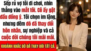 “Sếp của cô ấy rủ cô ấy đi chơi, nhìn thẳng vào mắt tôi. Cô ấy đã đồng ý. Tôi chọn im lặng