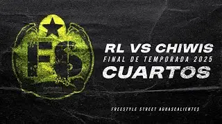 RL VS CHIWIS - CUARTOS - FINAL DE TEMPORADA FREESTYLE STREET 2025