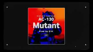 |FREE| #707 AC-130 X JayEm7 X Irish Drill Type Beat - 'Mutant' (Prod. Z10)