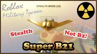 Super B21 Raider, A Repackaged B2 In Military Tycoon Roblox?