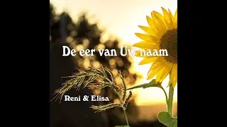 DE EER VAN UW NAAM - Reni & Elisa