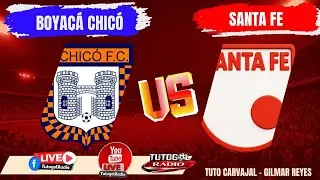 🔴 EN VIVO | BOYAC&Aacute; CHIC&Oacute; 🆚 INDEPENDIENTE SANTA FE  A | TRANSMISI&Oacute;N ORIGINAL DE TUTO CARVAJAL