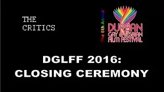Durban Gay and Lesbian Film Festival 2016 Closing Ceremony (DGLFF)