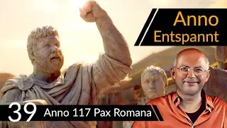 Anno Entspannt! ANNO 117: Pax Romana (39) #Deutsch