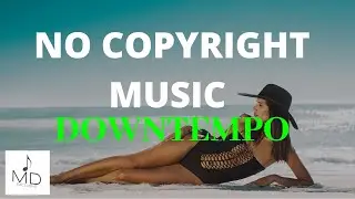 No Copyright Music | Downtempo Background Music | Blue Sun | MDStockSound