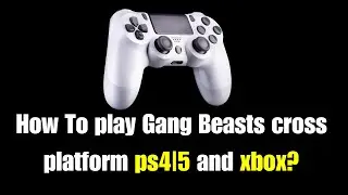 Как играть в Gang Beasts на кроссплатформенных PS4 и Xbox | Как играть в Gang Beasts на кроссплат...