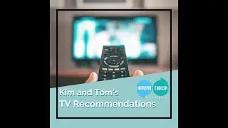 The Intrepid English Podcast - Kim and Tom's Top 10 TV Recommendations 📺