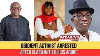 OBIDIENT ACTIVIST ARRESTED AFTER CLASH WITH JULIUS ABURE | PETER OBI TARGETED