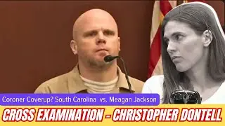Christopher Dontell Testifies Against Meagan Jackson - Cross Examination