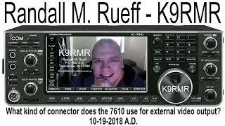 K9RMR - What kind of connector does the 7610 use for external video output? - 10-19-2018 A.D.