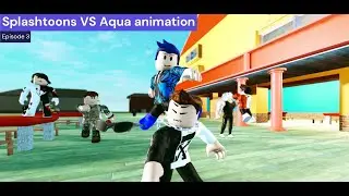 Splashtoons VS Aqua animation -Episode 3- Roblox Bully Story (fan-animation)