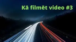 Kā filmēt video #3 Video pēcapstrāde.