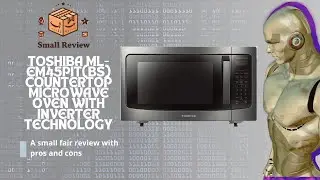 TOSHIBA ML-EM45PIT(BS) Countertop Microwave Oven with Inverter Technology - Small Review