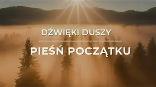 PIEŚŃ POCZĄTKU - MANTRA NA NOWĄ DROGĘ