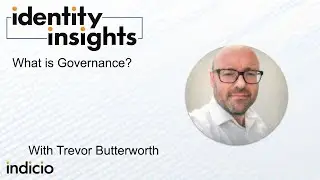 Identity Insights - What is Governance with Trevor Butterworth