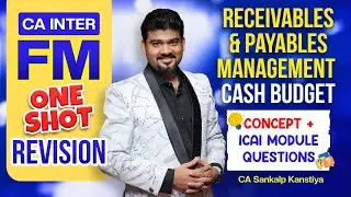Ca inter cash budget, Receivable & Payables Management I Concept Practical Qn I  CA Sankalp Kanstiya