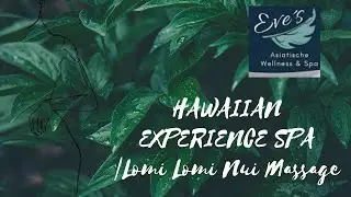 HAWAIIAN EXPERIENCE SPA | Lomi Lomi Nui Massage ( Eve&rsquo;s Asiatische Wellness & Spa)