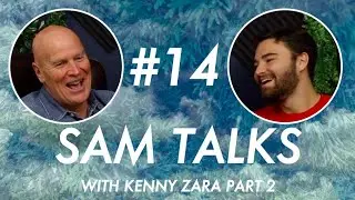 Sam Talks (#14) with Kenny Zara, Part 2