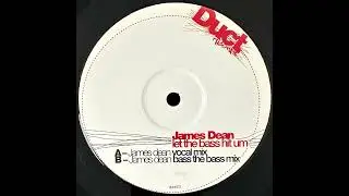 James Dean &ndash; Let The Bass Hit Um (James Dean Bass The Bass Mix)