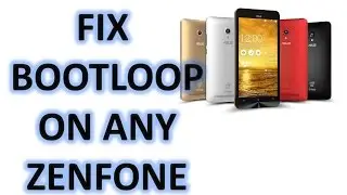 Fix Bootloop on Zenfone 4, 5, 6, Max, Selfie, Zenfone 2, Laser, Go, etc