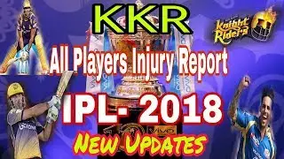 IPL 2018 News: KKR's All Injured Player Final Report | Can They Available Before IPL 2018 Start |