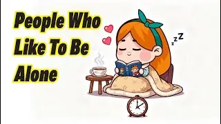Why some people prefer being alone