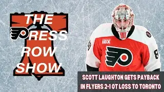The Press Row Show Post Game: Flyers Let 2 Points Slip Away In A 2-1 OT Loss To Toronto