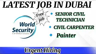 LATEST JOB IN DUABAI || WORLD SECURITY || #seniorciviltechnician #civilcarpenter #painter #dubaijobs