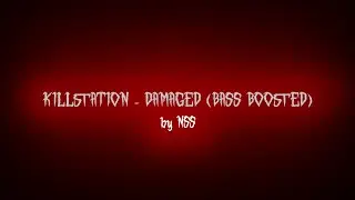 KILLSTATION - DAMAGED (BASS BOOSTED)
