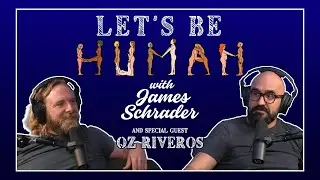 Let's Be Human with Oz Riveros [Ep 02]