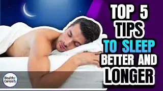 Top 5 tips to sleep better and longer | Healthy Curiosity