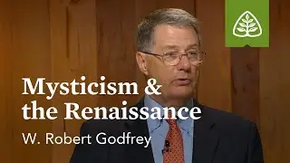Mistycyzm i renesans: przegląd historii Kościoła z W. Robertem Godfreyem