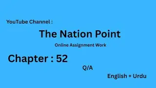 The Nation Point | Chapter : 52 | Q/A | In English to Urdu | Assignment Work 2025 