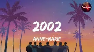 Anne-Marie - 2002 (Lyrics) | The Weeknd, Taylor Swift... (Mix)
