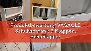 Produktbewertung VASAGLE Schuhschrank 3 Klappen, Schuhkipper, Schuhregal, Schuhaufbewahrung, offenes
