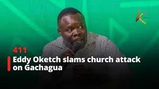 Eddy Oketch slams church attack on Gachagua, demands police accountability
