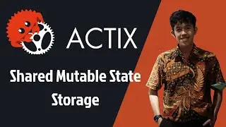 Actix Web Part 4 # Shared Mutable State & Storage