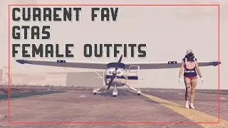 GTA5 | Current Fav Female Outfits