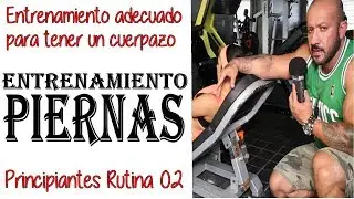 VÍDEO 2 CÓMO ENTRENAR CORRECTAMENTE EN EL GYM. RUTINA PIERNAS PRINCIPIANTES. Edison Chinchilla