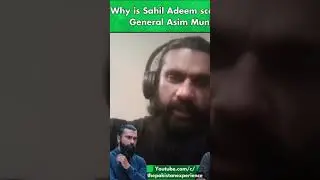 Why is Sahil Adeem scared to name General Asim Munir?