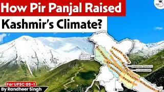 The Untold Climate Impact of Pir Panjal on Kashmir You Never Knew! | STUDYIQ