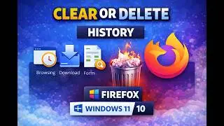 How to Clear or Delete Browsing, Download, Form, and Search History in Firefox on Windows&nbsp;11&nbsp;or&nbsp;10?