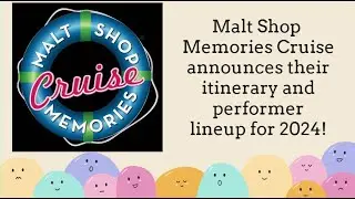 Malt Shop Memories Cruise Announces ITINERARY AND INITIAL LINEUP FOR 2024 CRUISE!