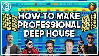 HOW TO MAKE PROFESSIONAL DEEP HOUSE | FREE FLP