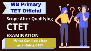 What to do after CTET? | How to get a job? | Detail analysis in Bengali| WB Primary TET Official