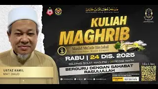 KULIAH MAGHRIB - USTAZ KAMIL MAT DAUD
