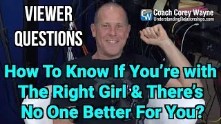 How To Know If You&rsquo;re with The Right Girl & There&rsquo;s No One Better For You?