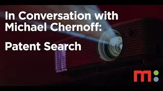In Conversation with Michael Chernoff: Patent Search